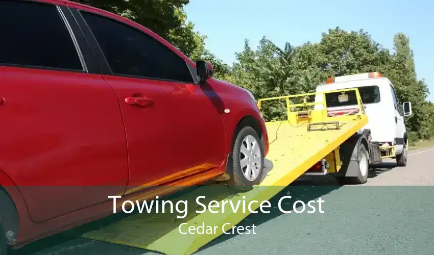 Towing Service Cost Cedar Crest
