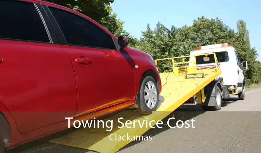 Towing Service Cost Clackamas