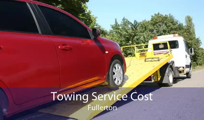 Towing Service Cost Fullerton