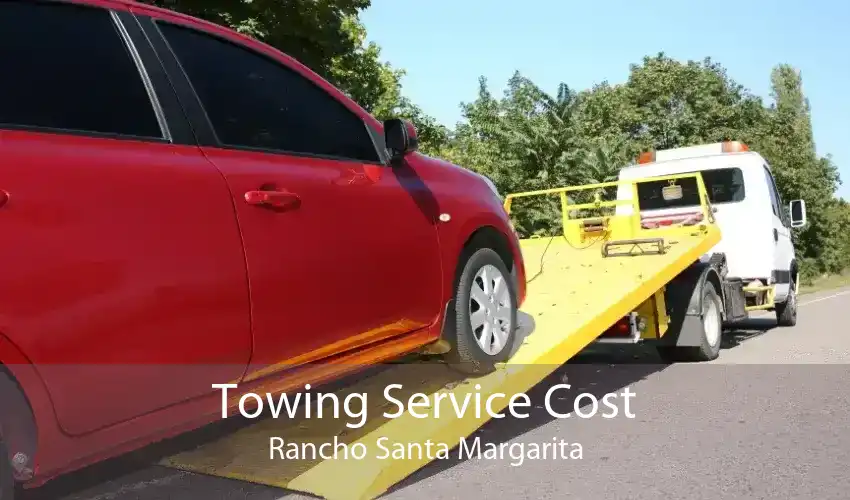 Towing Service Cost Rancho Santa Margarita