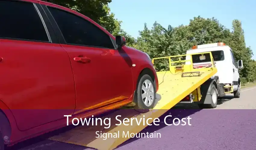 Towing Service Cost Signal Mountain