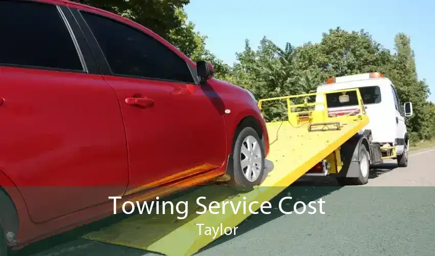 Towing Service Cost Taylor