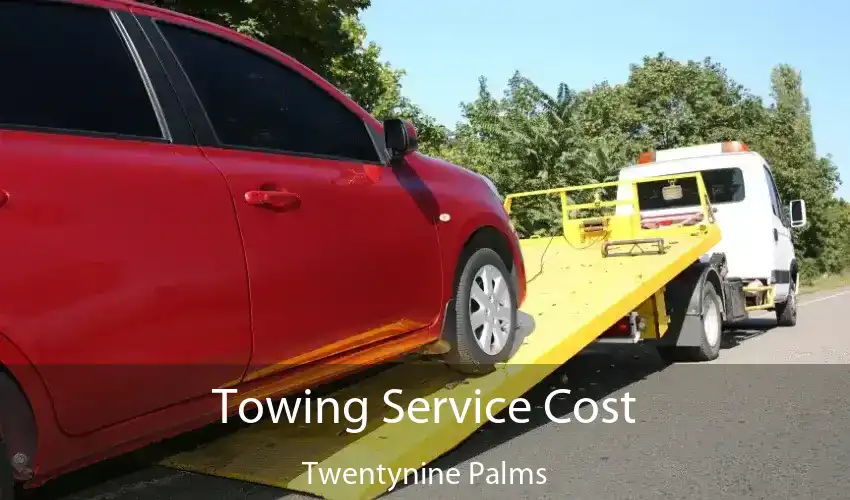 Towing Service Cost Twentynine Palms