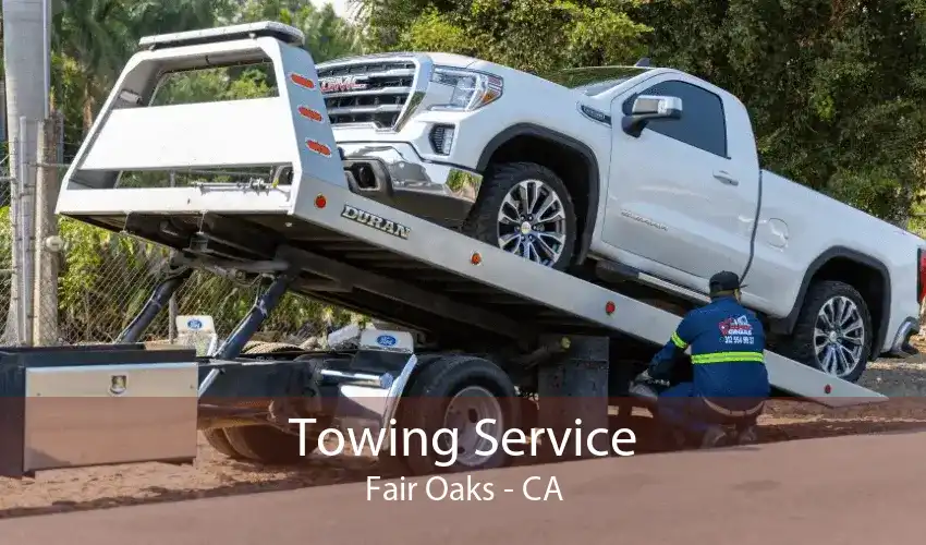 Towing Service Fair Oaks - CA