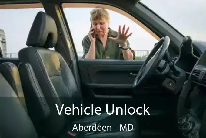 Vehicle Unlock Aberdeen - MD