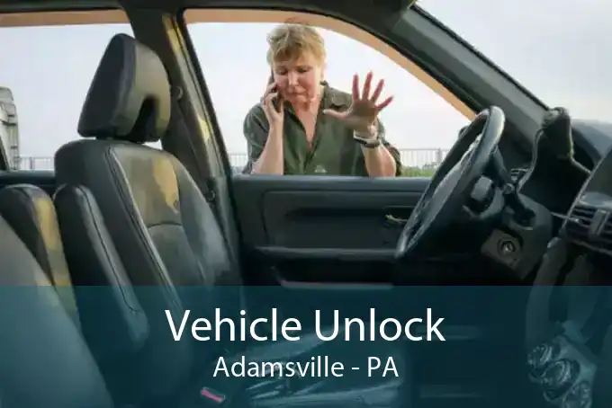 Vehicle Unlock Adamsville - PA