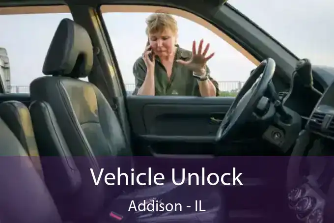 Vehicle Unlock Addison - IL