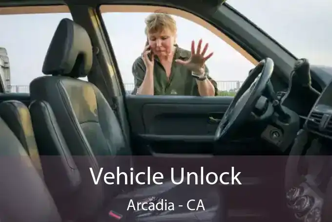 Vehicle Unlock Arcadia - CA