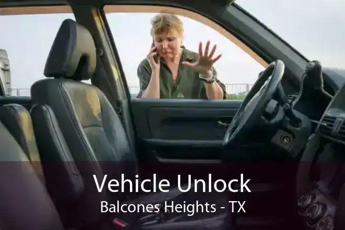 Vehicle Unlock Balcones Heights - TX