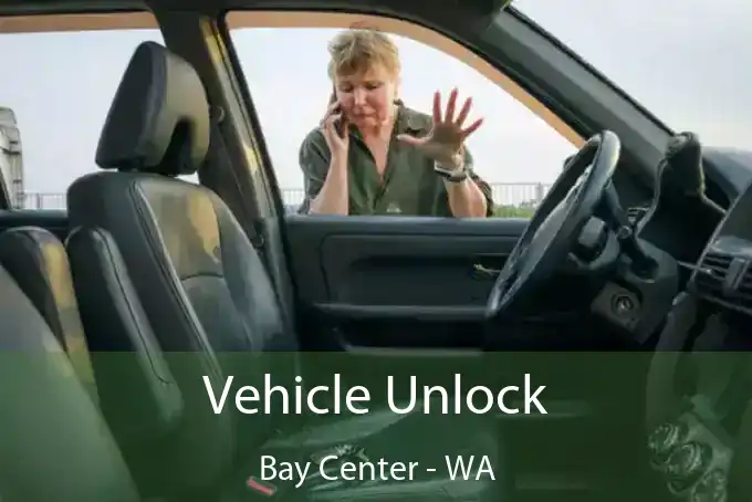 Vehicle Unlock Bay Center - WA