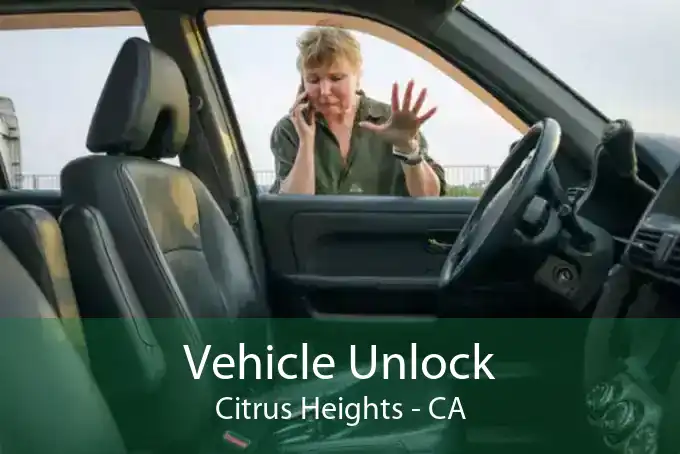 Vehicle Unlock Citrus Heights - CA