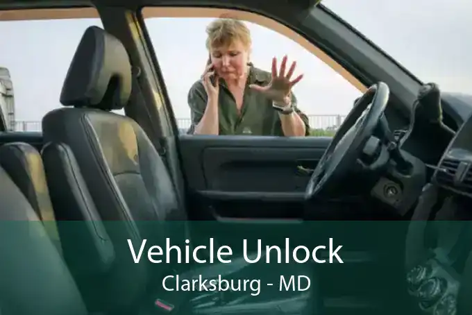 Vehicle Unlock Clarksburg - MD