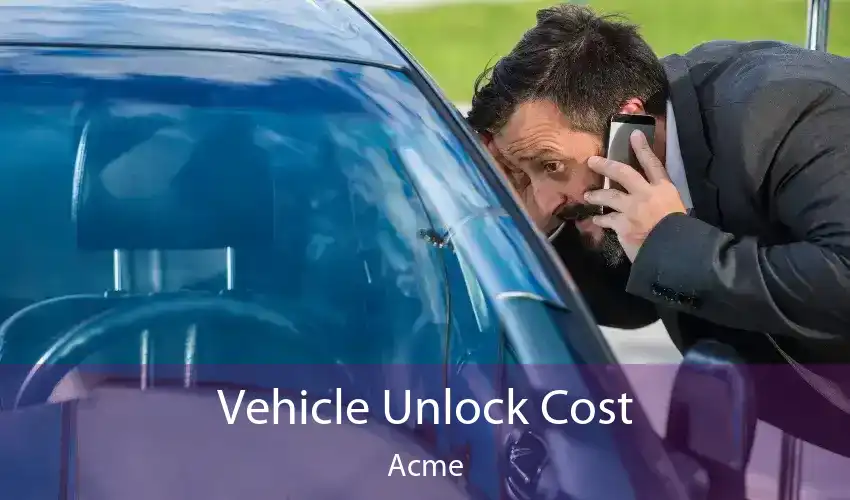 Vehicle Unlock Cost Acme