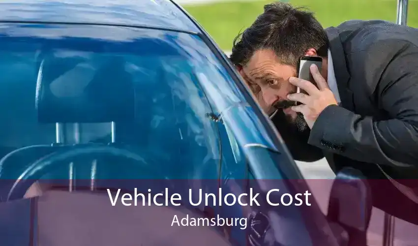 Vehicle Unlock Cost Adamsburg