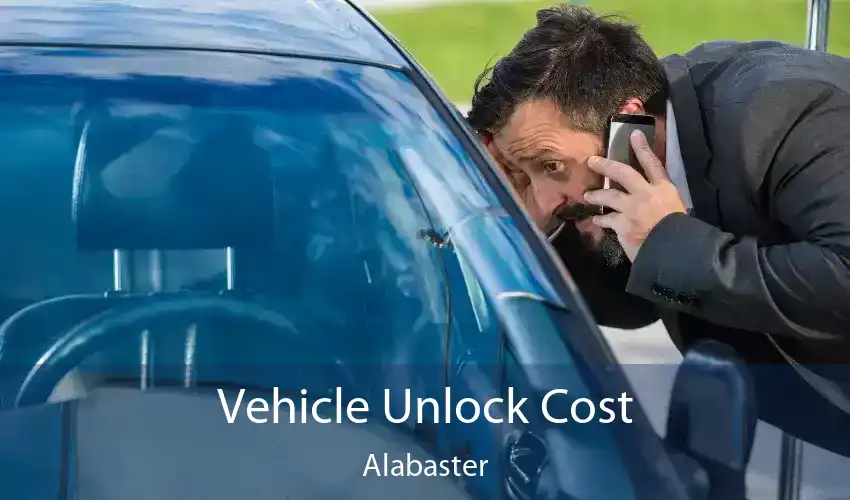 Vehicle Unlock Cost Alabaster