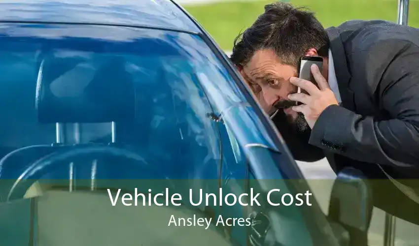 Vehicle Unlock Cost Ansley Acres