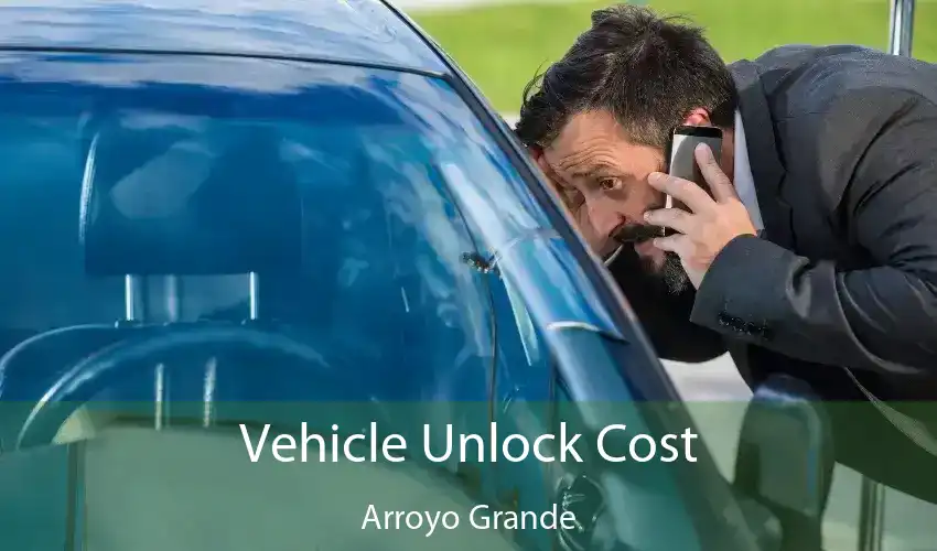 Vehicle Unlock Cost Arroyo Grande