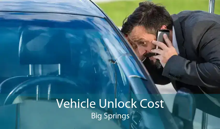 Vehicle Unlock Cost Big Springs