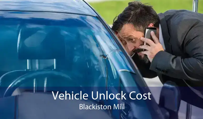 Vehicle Unlock Cost Blackiston Mill