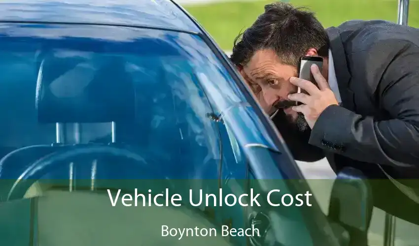 Vehicle Unlock Cost Boynton Beach