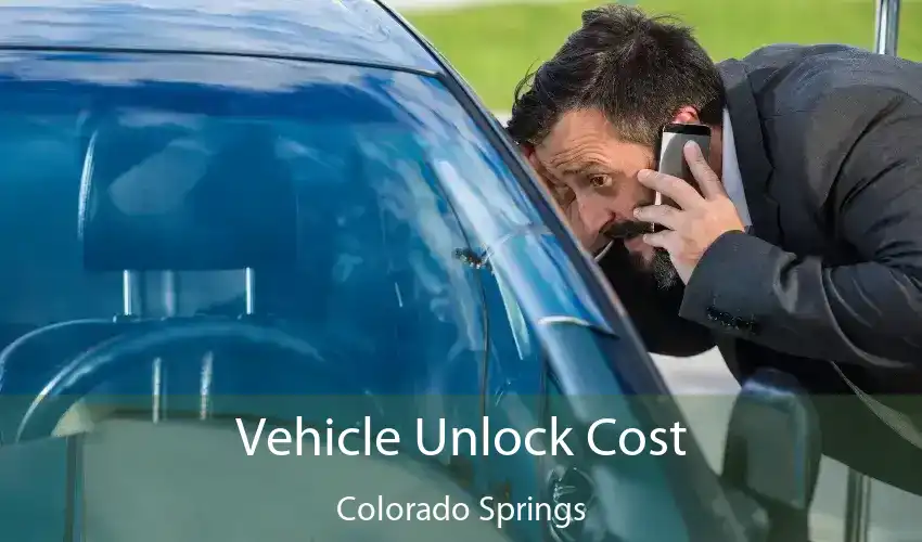 Vehicle Unlock Cost Colorado Springs