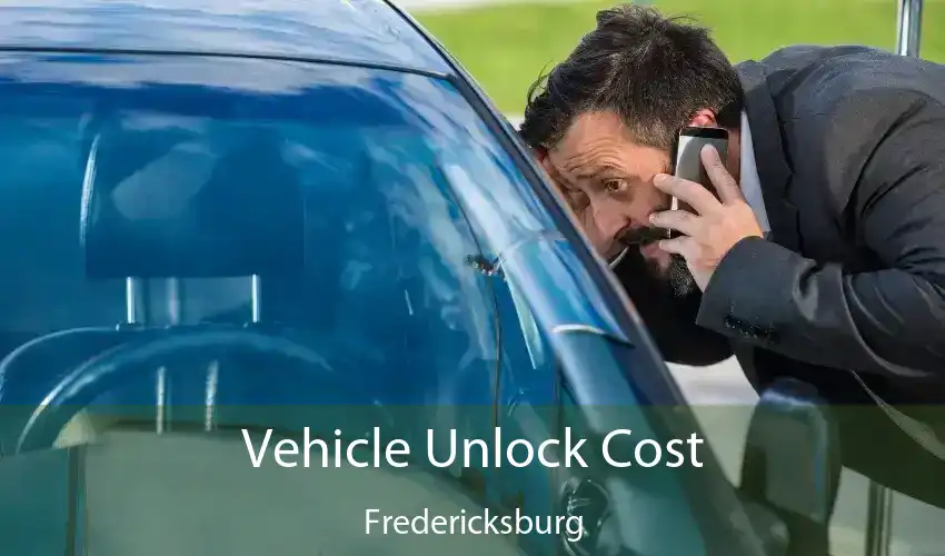 Vehicle Unlock Cost Fredericksburg