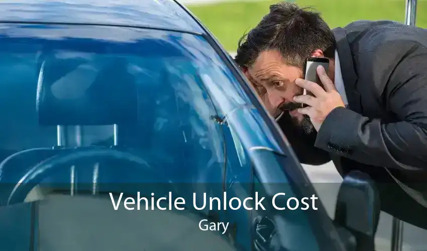 Vehicle Unlock Cost Gary