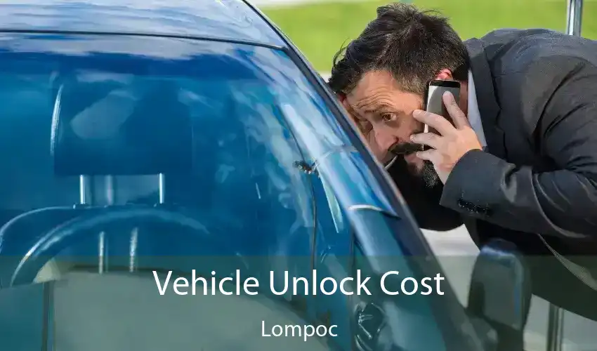 Vehicle Unlock Cost Lompoc