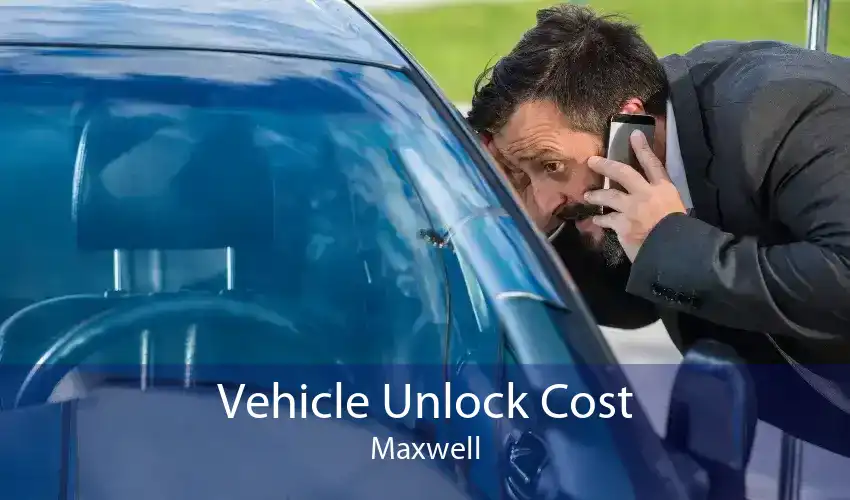 Vehicle Unlock Cost Maxwell
