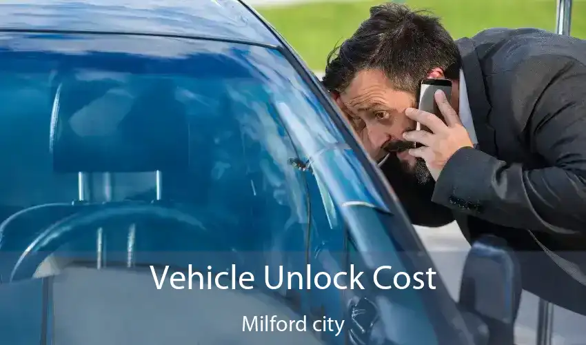 Vehicle Unlock Cost Milford city