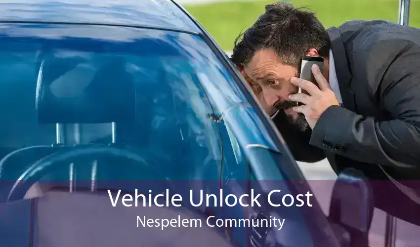 Vehicle Unlock Cost Nespelem Community