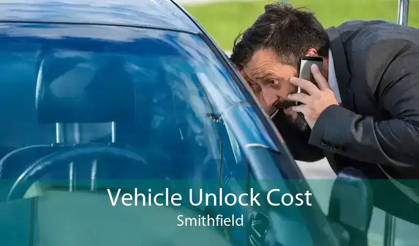 Vehicle Unlock Cost Smithfield