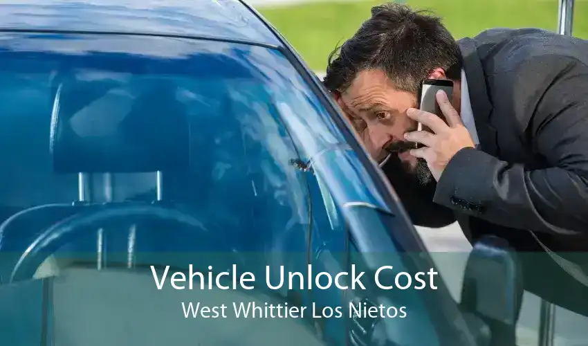 Vehicle Unlock Cost West Whittier Los Nietos