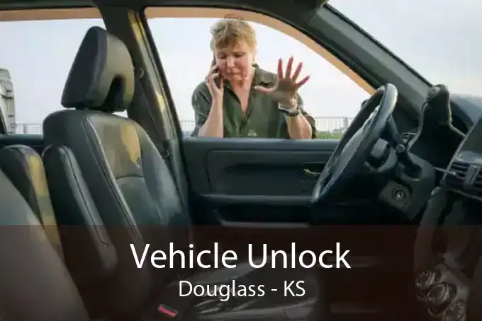 Vehicle Unlock Douglass - KS