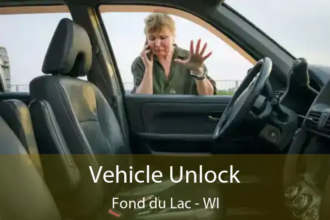 Vehicle Unlock Fond du Lac - WI