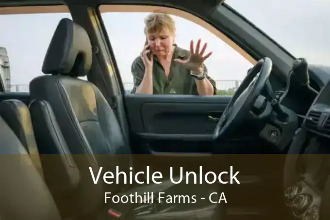 Vehicle Unlock Foothill Farms - CA