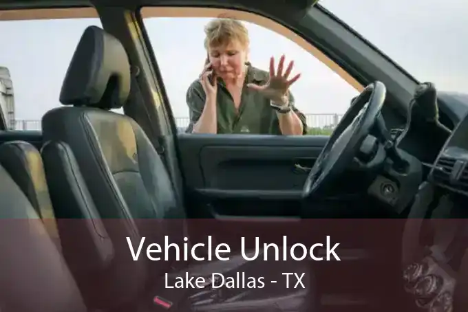 Vehicle Unlock Lake Dallas - TX