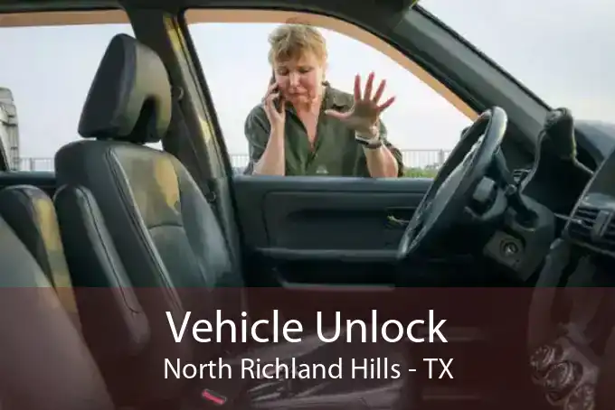 Vehicle Unlock North Richland Hills - TX