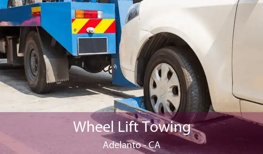 Wheel Lift Towing Adelanto - CA