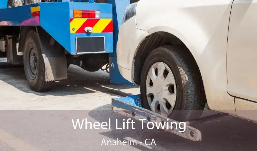 Wheel Lift Towing Anaheim - CA