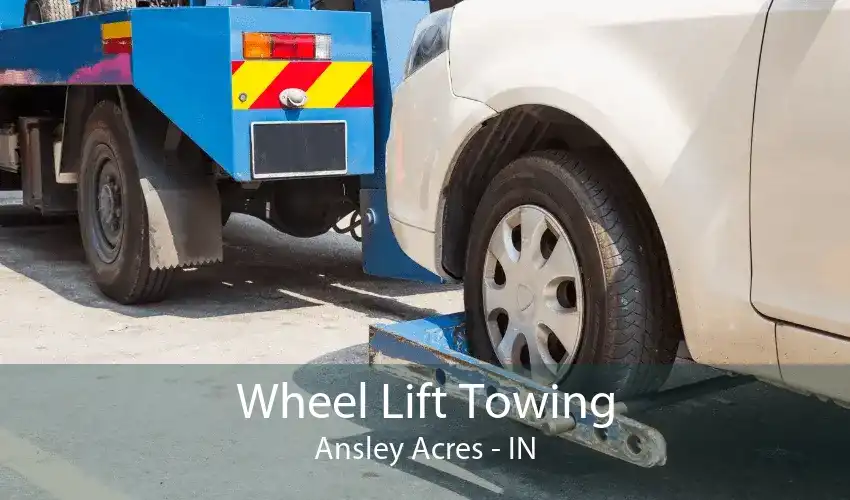 Wheel Lift Towing Ansley Acres - IN