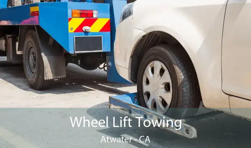 Wheel Lift Towing Atwater - CA