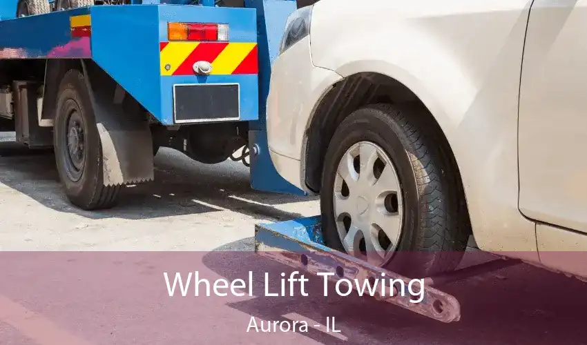 Wheel Lift Towing Aurora - IL