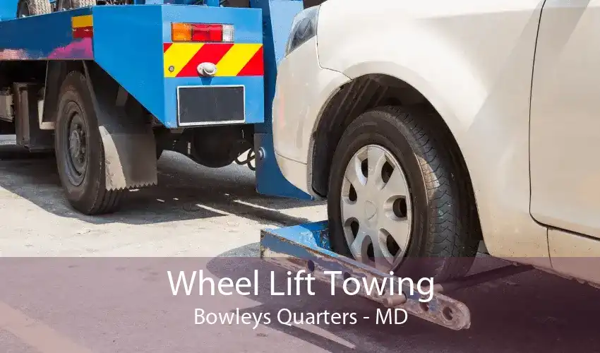 Wheel Lift Towing Bowleys Quarters - MD
