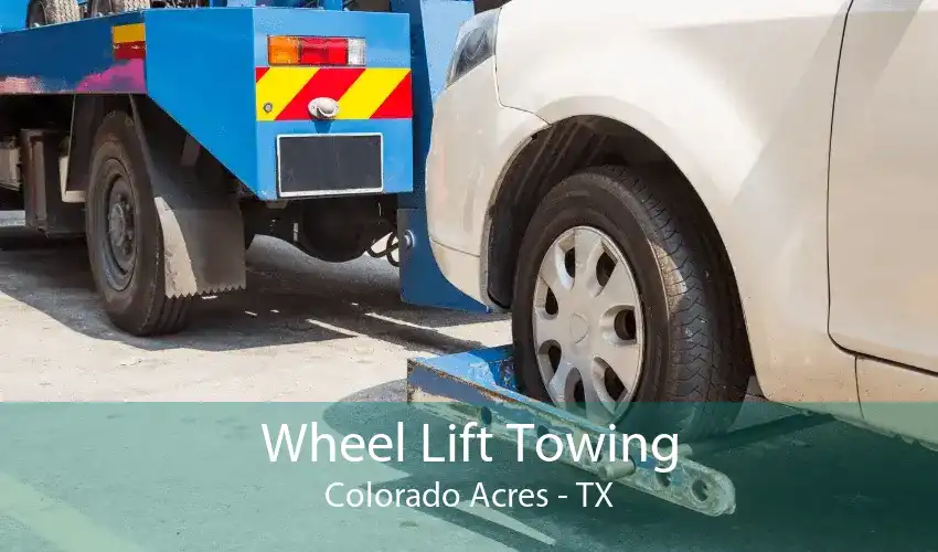 Wheel Lift Towing Colorado Acres - TX