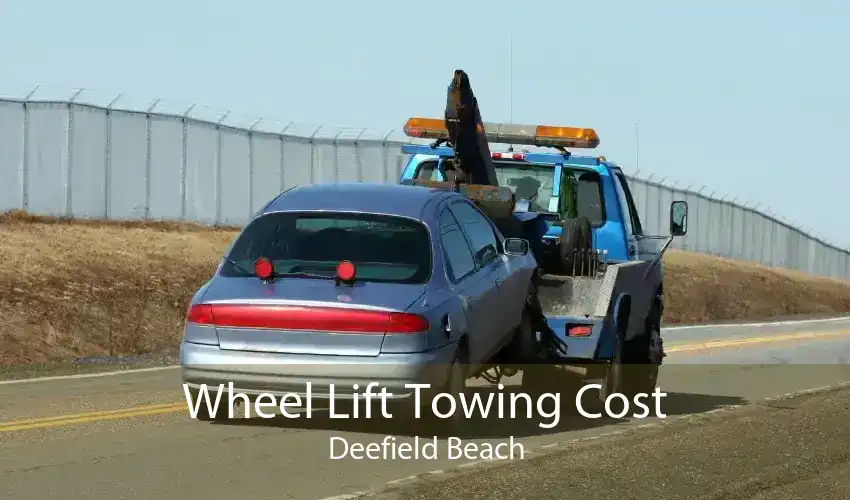 Wheel Lift Towing Cost Deefield Beach