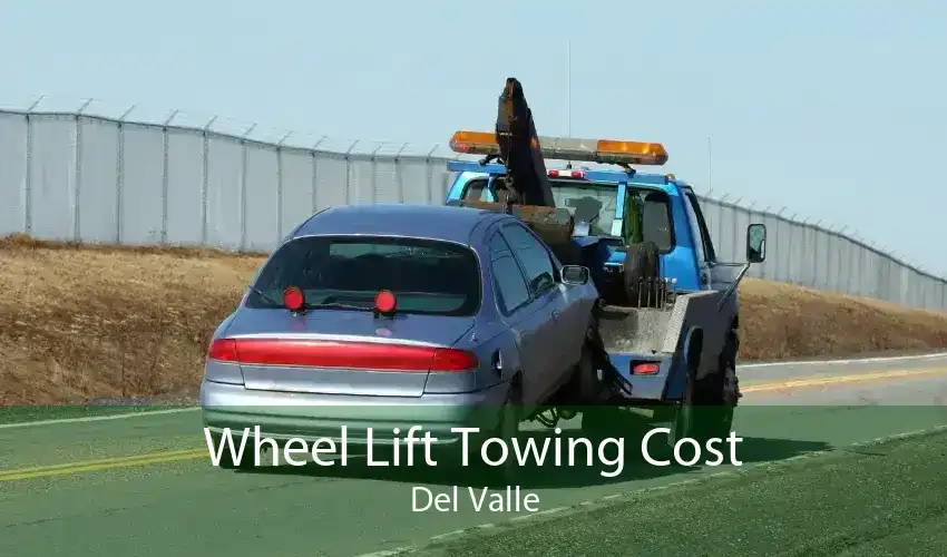 Wheel Lift Towing Cost Del Valle
