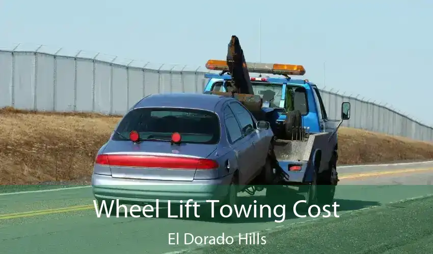 Wheel Lift Towing Cost El Dorado Hills