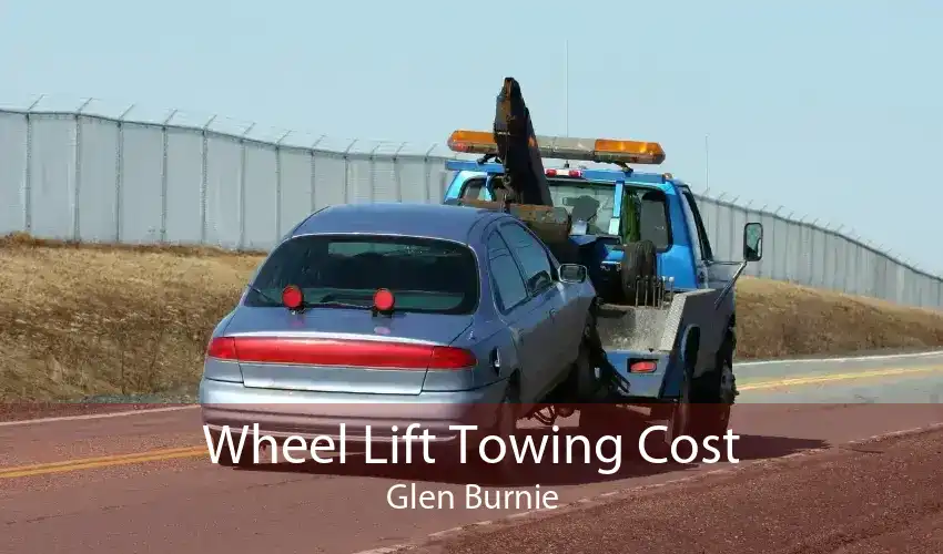 Wheel Lift Towing Cost Glen Burnie