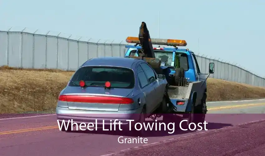 Wheel Lift Towing Cost Granite